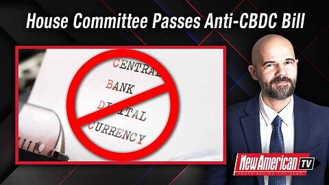 Congressional Committee Passes Bill to Ban CBDCs