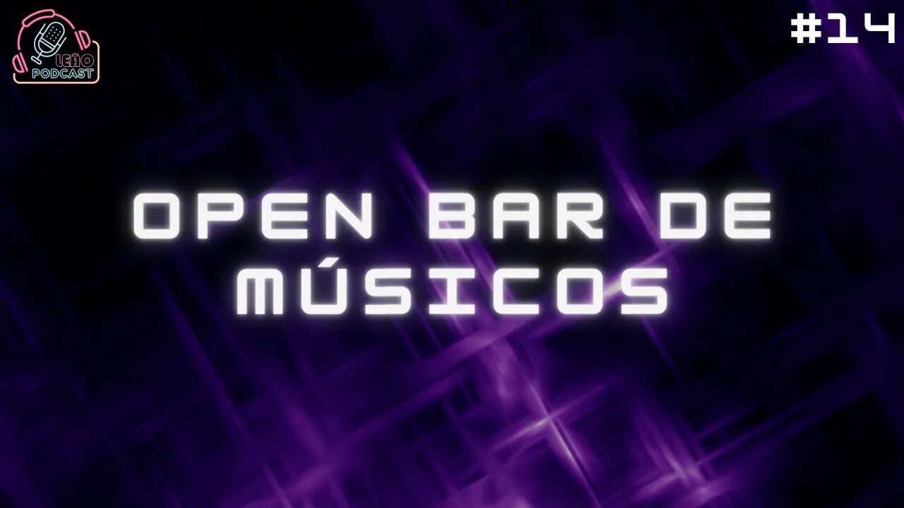 OPEN BAR DE MUSICO | LEÃO PODCAST #14