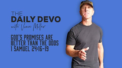 God’s Promises Are Better Than The Odds | 1 Samuel 24:16-19