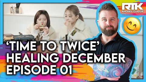 TWICE (트와이스) - 'Time To Twice' Healing December, EP 01 (Reaction)