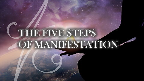 The Five Steps of Manifestation