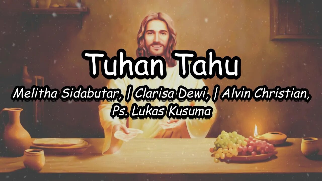 Tuhan Tahu (Lirik) | Melitha Sidabutar, Clarisa Dewi, Alvin Christian & Ps. Lukas Kusuma