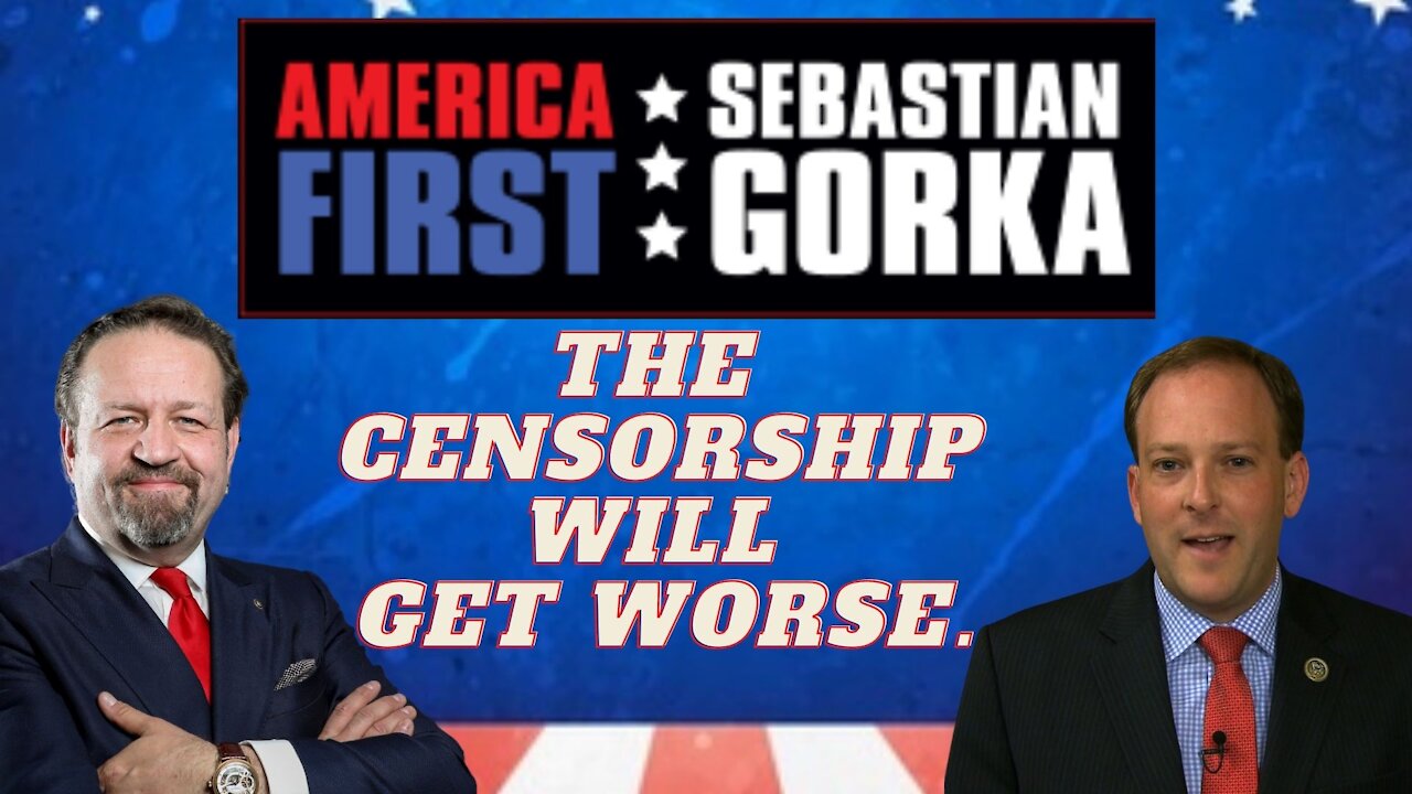 The censorship will get worse. Rep. Lee Zeldin with Sebastian Gorka on AMERICA First