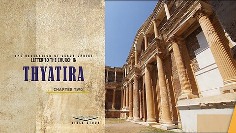 THE REVELATION OF JESUS CHRIST: LETTER TO THE CHURCH IN THYATIRA
