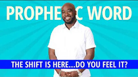 Prophetic Word: The SHIFT Is Here…Do You Feel it?