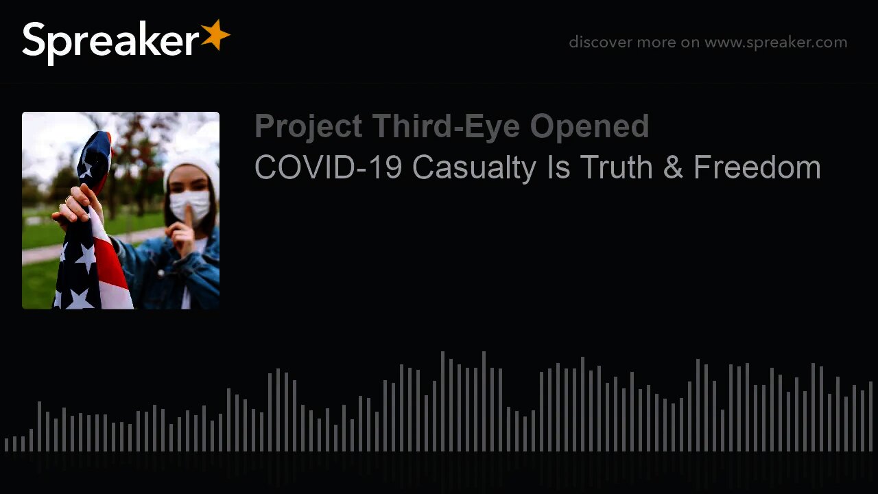 COVID-19 Casualty Is Truth & Freedom