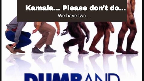 Kamala… Please don’t do that…