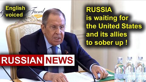 RUSSIA is waiting for the United States and its allies to sober up! Lavrov, Ukraine