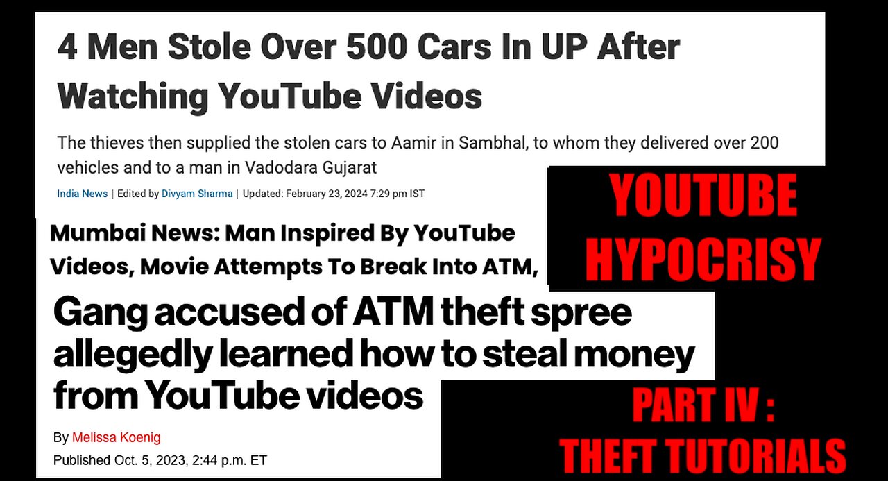 YOUTUBE HYPOCRISY PART IV : YOUTUBE GAVE TUTORIALS ON HOW TO STEAL ANYTHING FROM AN ATM TO A CAR