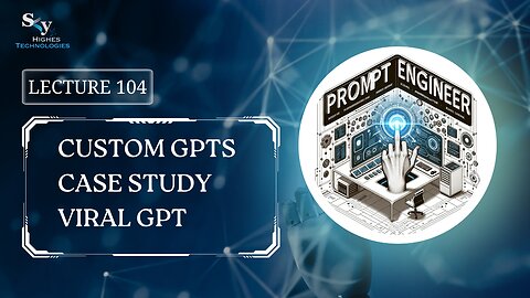 104. Custom GPTs Case Study Viral GPT | Skyhighes | Prompt Engineering