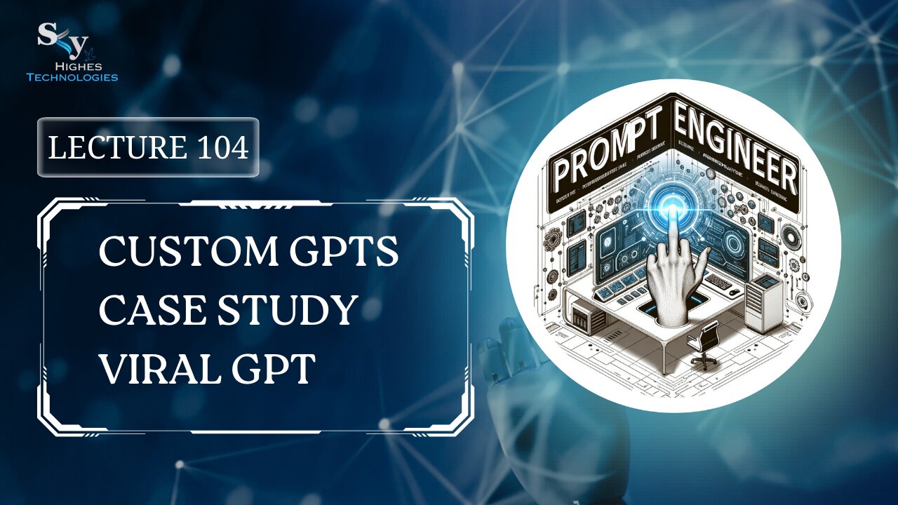 104. Custom GPTs Case Study Viral GPT | Skyhighes | Prompt Engineering