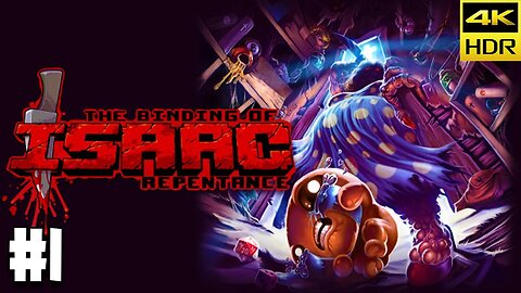 The Binding of Isaac: Repentance Gameplay Walkthrough Part 1 (4K HDR) (RTX 4090) (i9 13900KF DDR5)