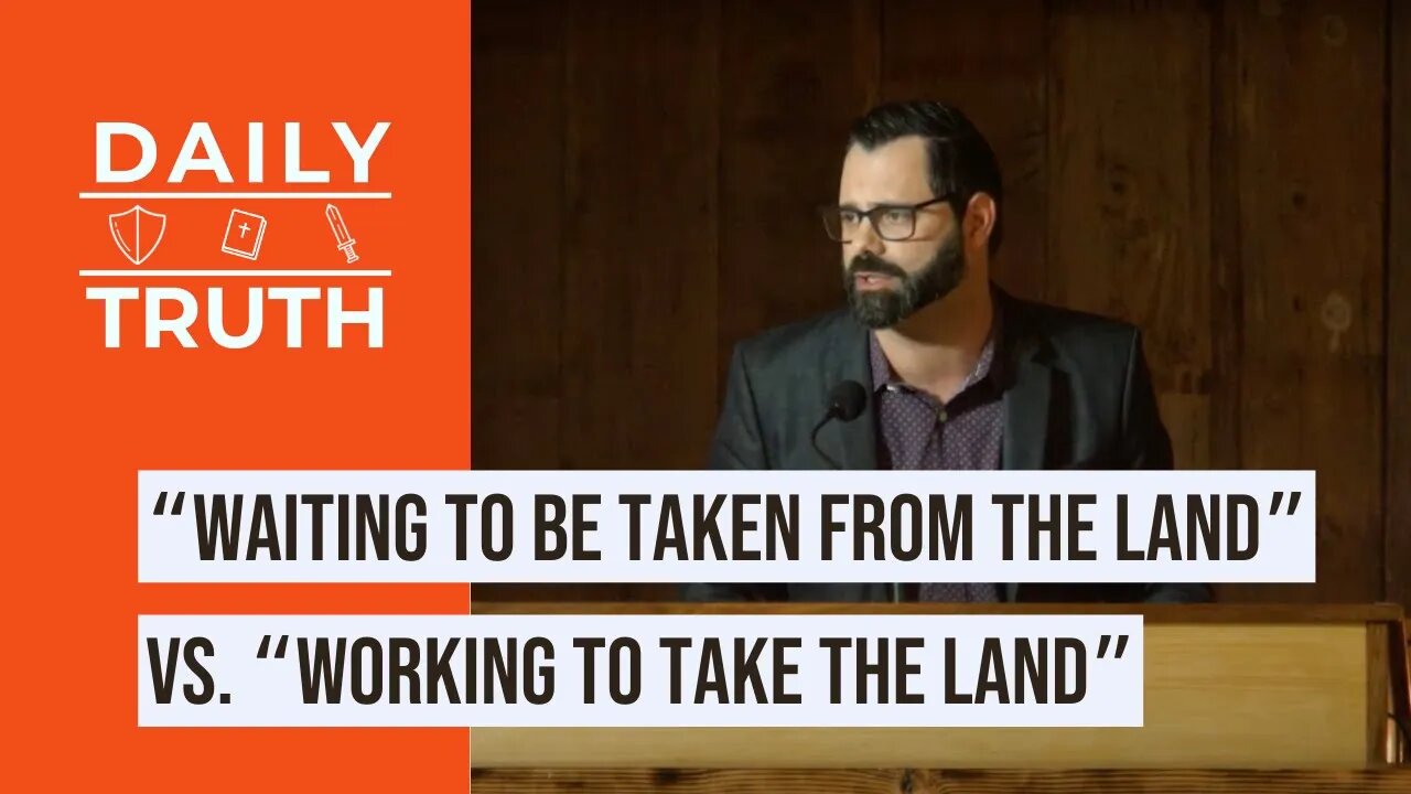 “Waiting To Be TAKEN From The Land” Vs. “Working To TAKE The Land”