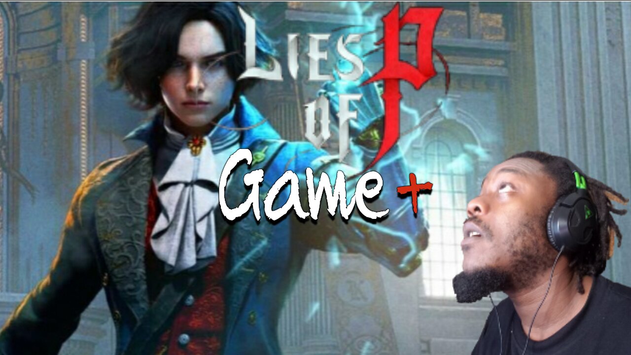 Just playing: Lies of P -Game +