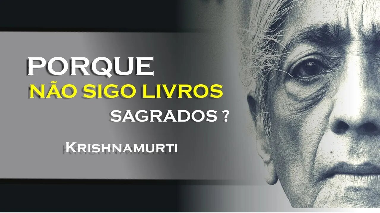 PORQUE NÃO SIGO NENHUM LIVRO SAGRADO, KRISHNAMURTI DUBLADO 2023