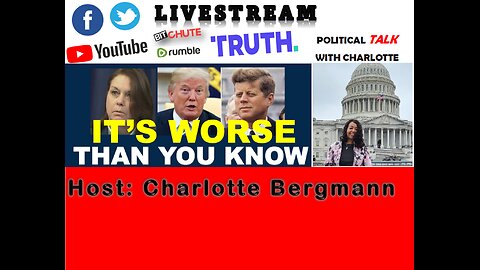 JOIN POLITICAL TALK WITH CHARLOTTE - IT'S WORSE THAN YOU KNOW