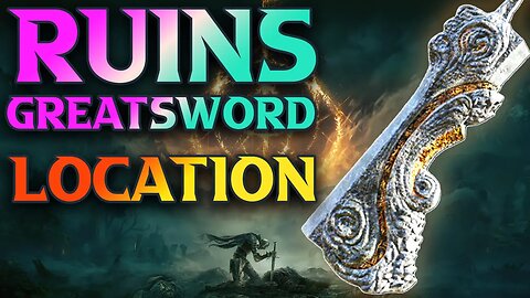 How To Get Ruins Greatsword Location Elden Ring