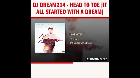 Dj Dream214 - Head to Toe [It All Started With A Dream]