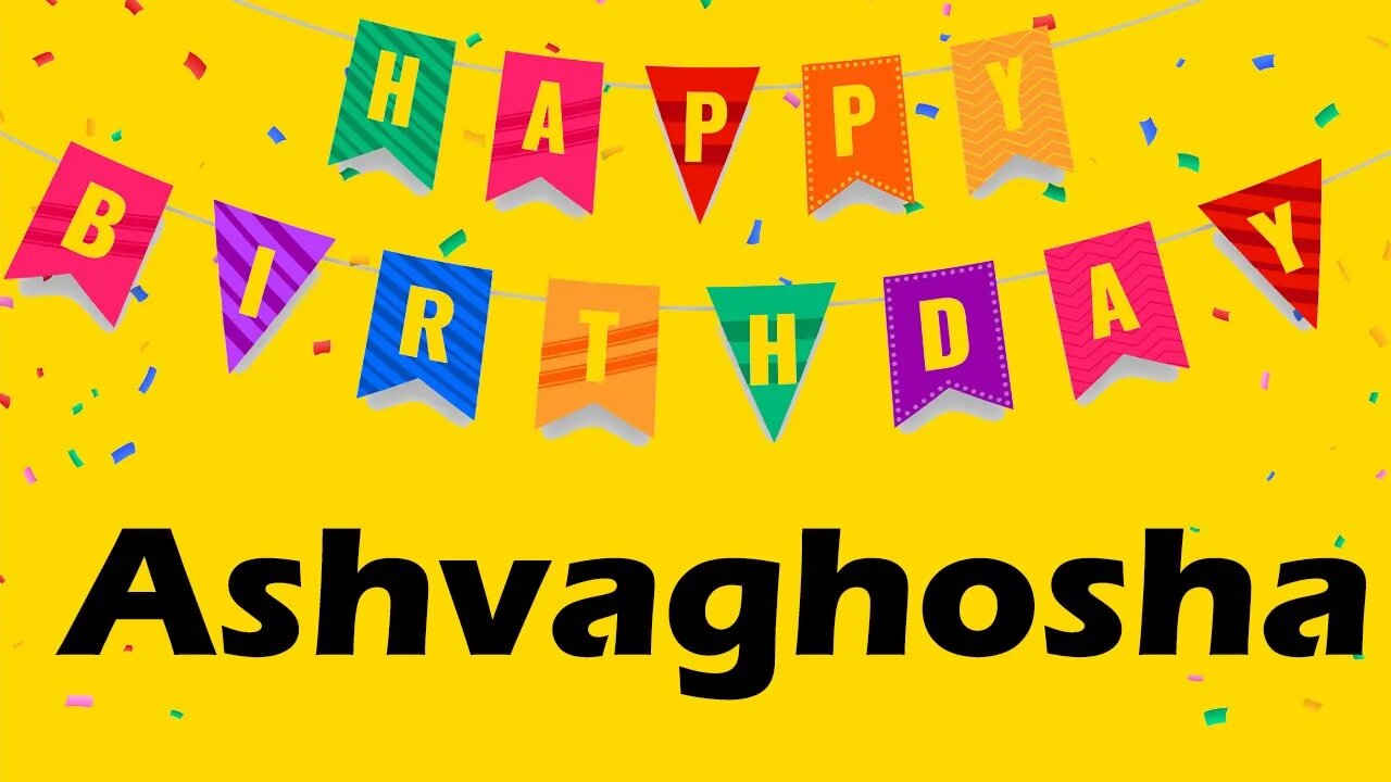 Happy Birthday to Ashvaghosha - Birthday Wish From Birthday Bash