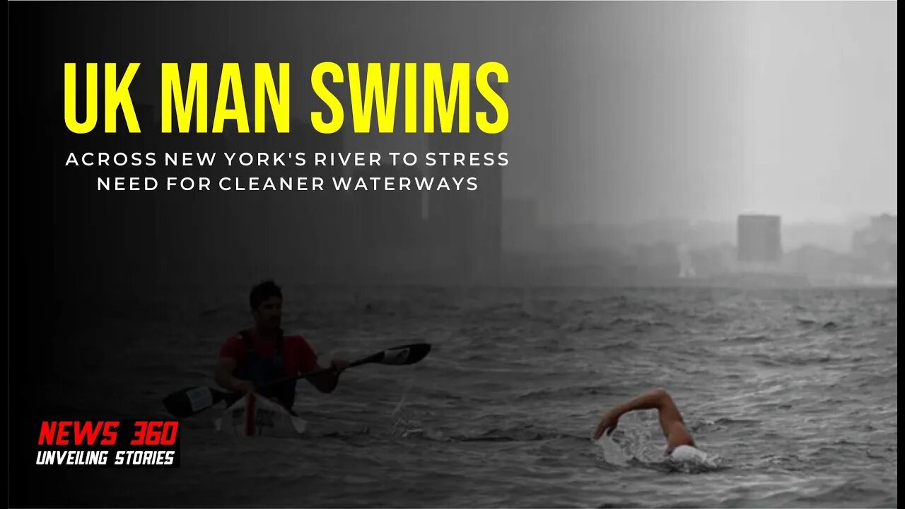 UK man swims across New York's river to stress need for cleaner waterways || News 360 ||