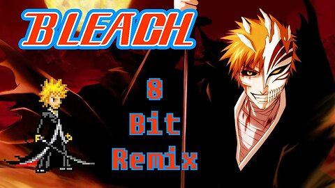 Ranbu no Melody [Bleach OP 13] - 8 Bit Remix