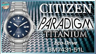 You've Earned It! | Citizen Paradigm 100m Super Titanium Solar Dress Watch BM7431-51L Unbox & Review