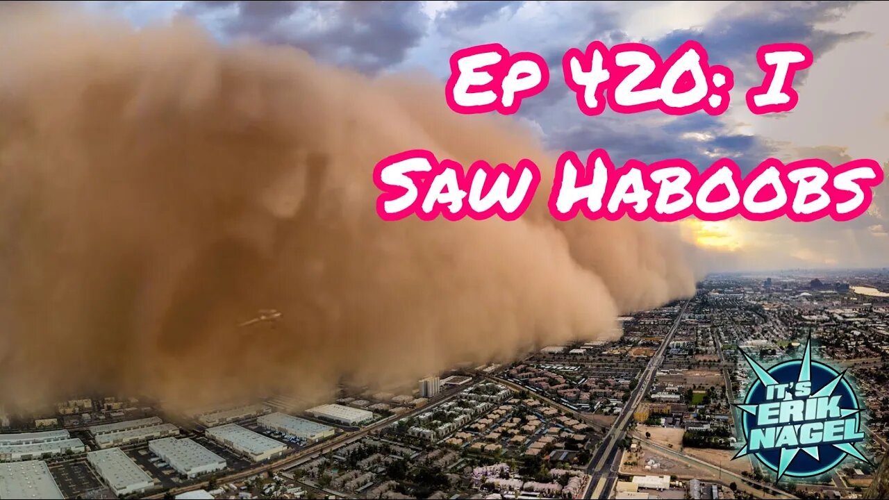 Ep 420: I Saw Haboobs