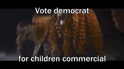 Vote democrat for children commercial