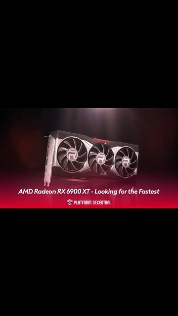 AMD Radeon RX 6900 XT Looking for the Fastest