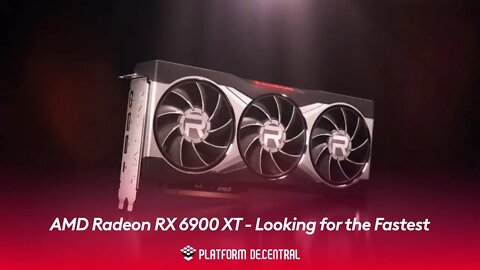 AMD Radeon RX 6900 XT Looking for the Fastest