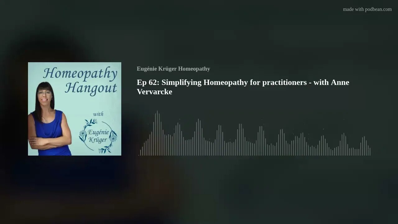 Ep 62: Simplifying Homeopathy for practitioners - with Anne Vervarcke