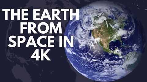 4K Earth View of the earth from space