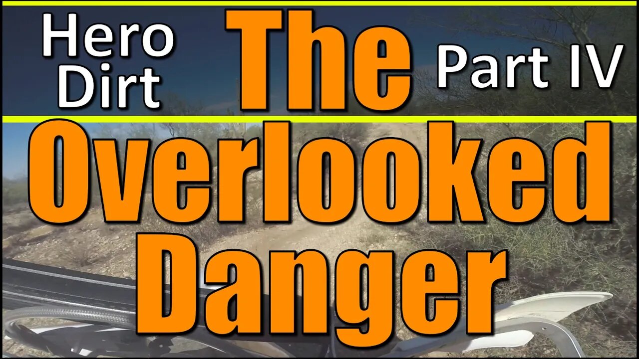 The Overlooked Danger - Hero Dirt - Part IV