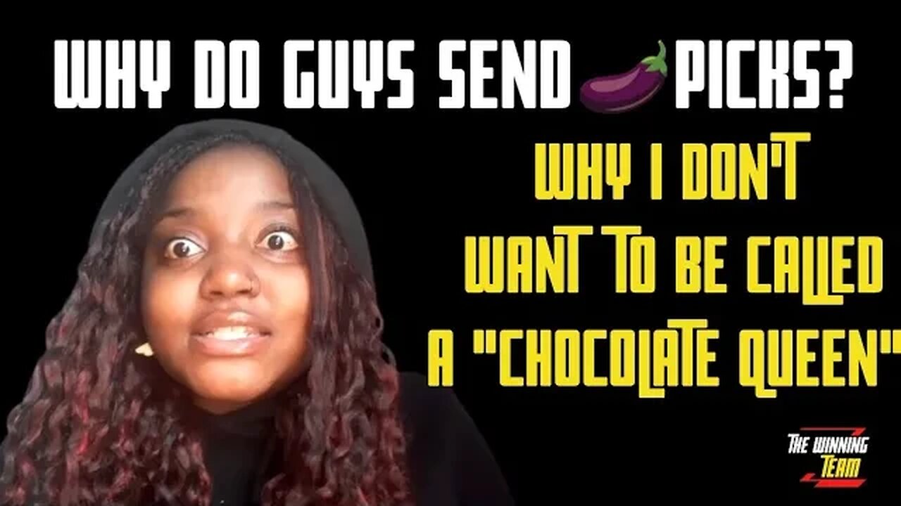 Why do guys send 🍆 picks? why I don't like being called a "Chocolate Queen" #StoryTime