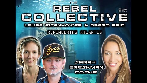 The Rebel Collective: Episode #12 - Sarah Breskman Cosme - Remembering Atlantis