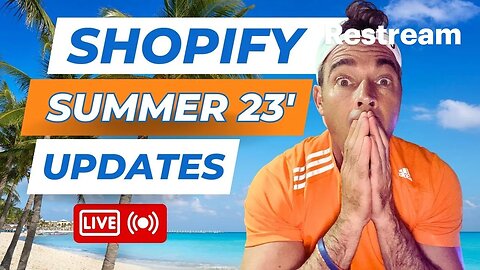 Shopify Summer '23 Edition Updates - ((LIVE))