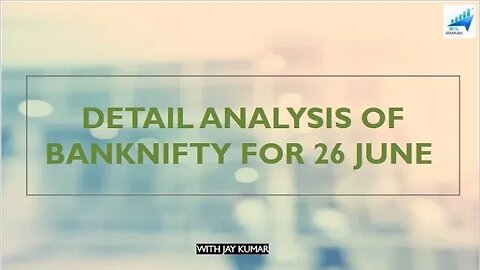 DETAIL ANALYSIS OF BANKNIFTY FOR 26 JUN || WITH JAY KR. #tradeanalysis #bankniftyanalysis