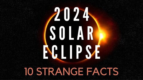 10 Strange Facts About the 2024 Eclipse