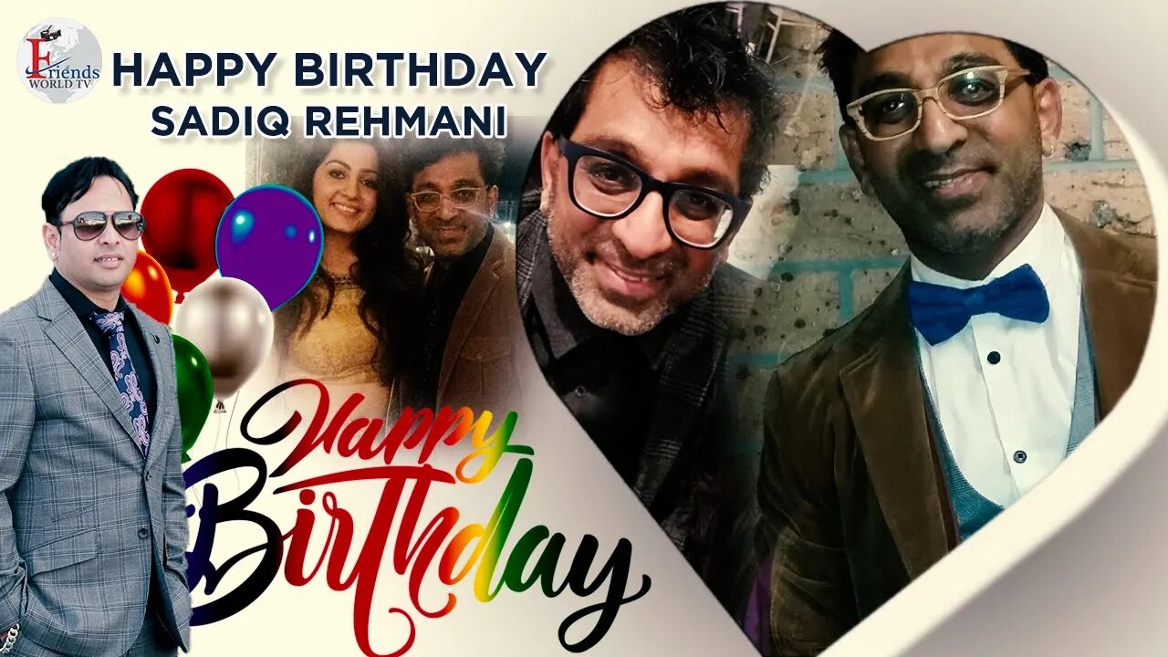 On this wonderful day, I wish you the best that life has to offer! Happy birthday Sadiq Rehmani