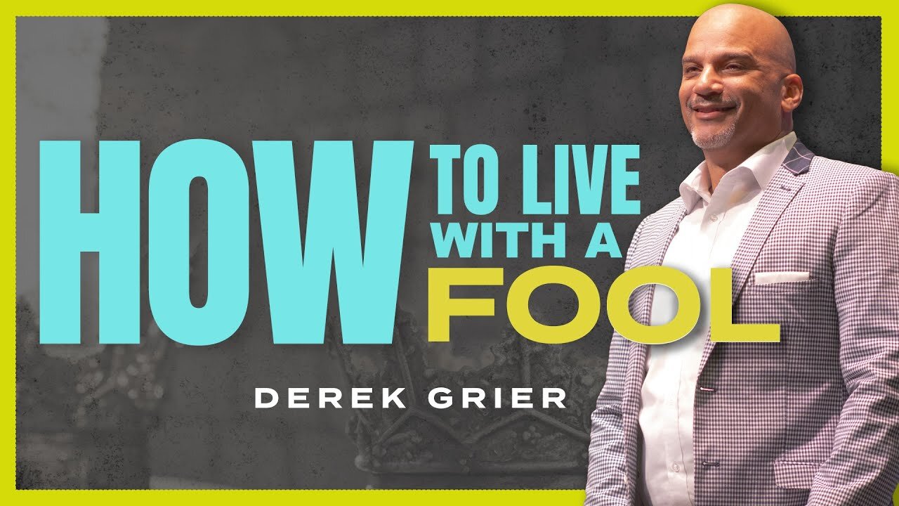 How to Live With A Fool -- Derek Grier