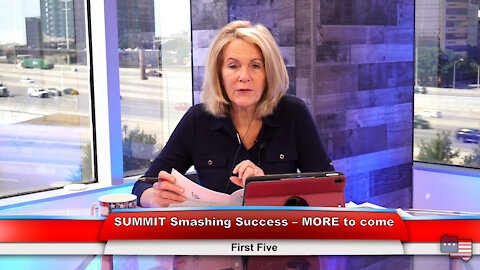 SUMMIT Smashing Success – MORE to come | First Five 9.20.21