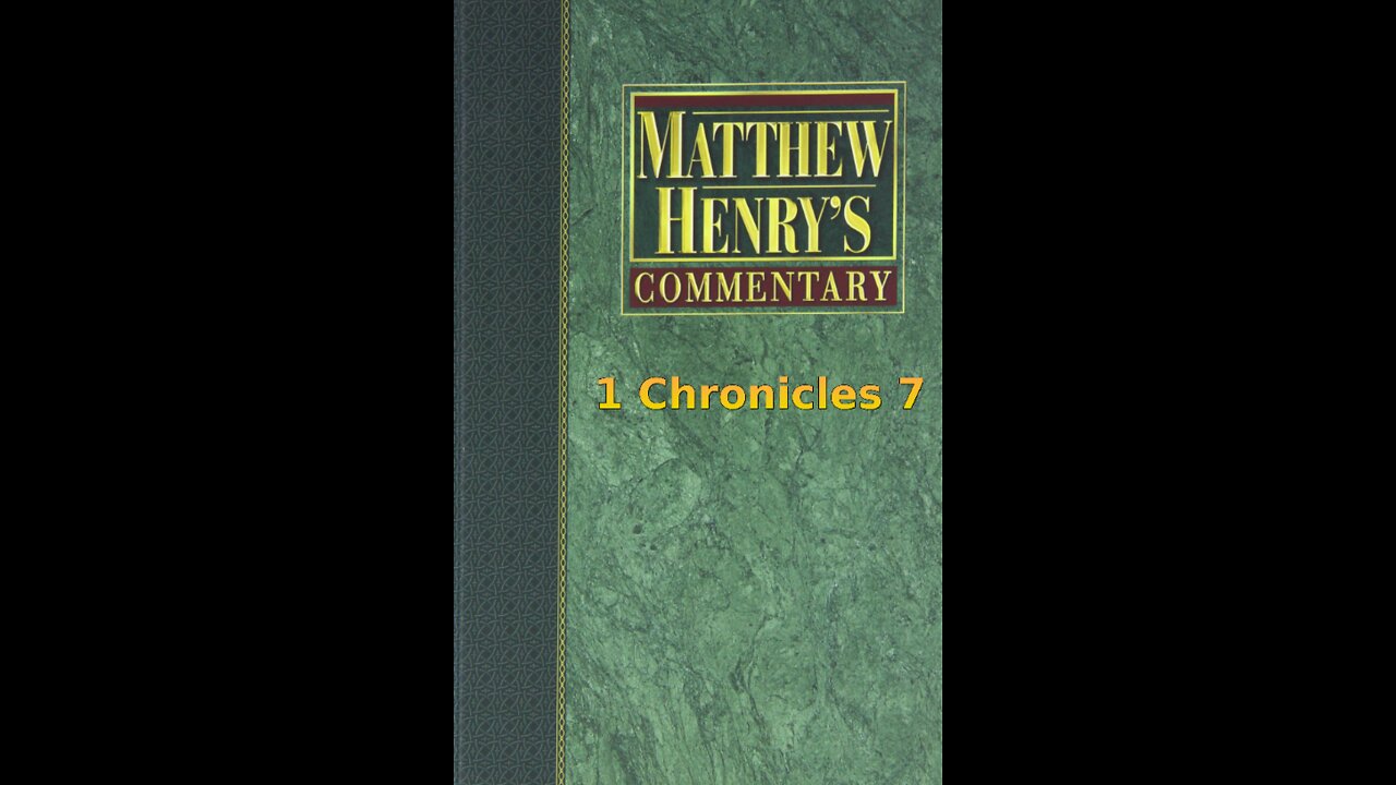 Matthew Henry's Commentary on the Whole Bible. Audio produced by Irv Risch. 1 Chronicles Chapter 7