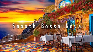 Smooth Bossa Nova with Sunset Cafe Ambience | Bossa Nova Instrumental Music for Good Mood