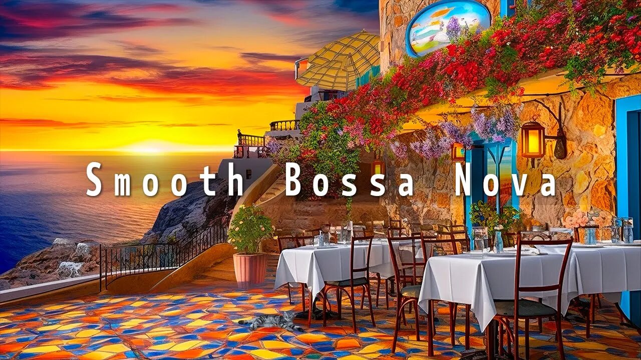 Smooth Bossa Nova with Sunset Cafe Ambience | Bossa Nova Instrumental Music for Good Mood