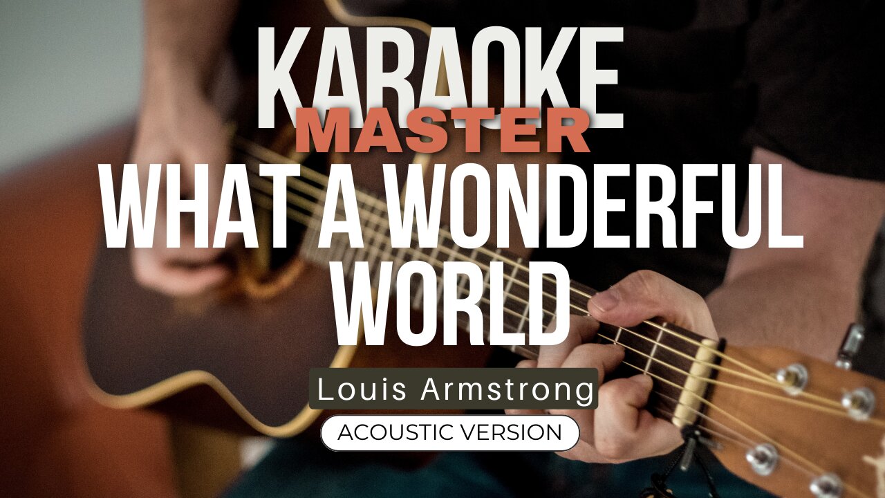 What a wonderful world - Louis Armstrong (Acoustic karaoke)