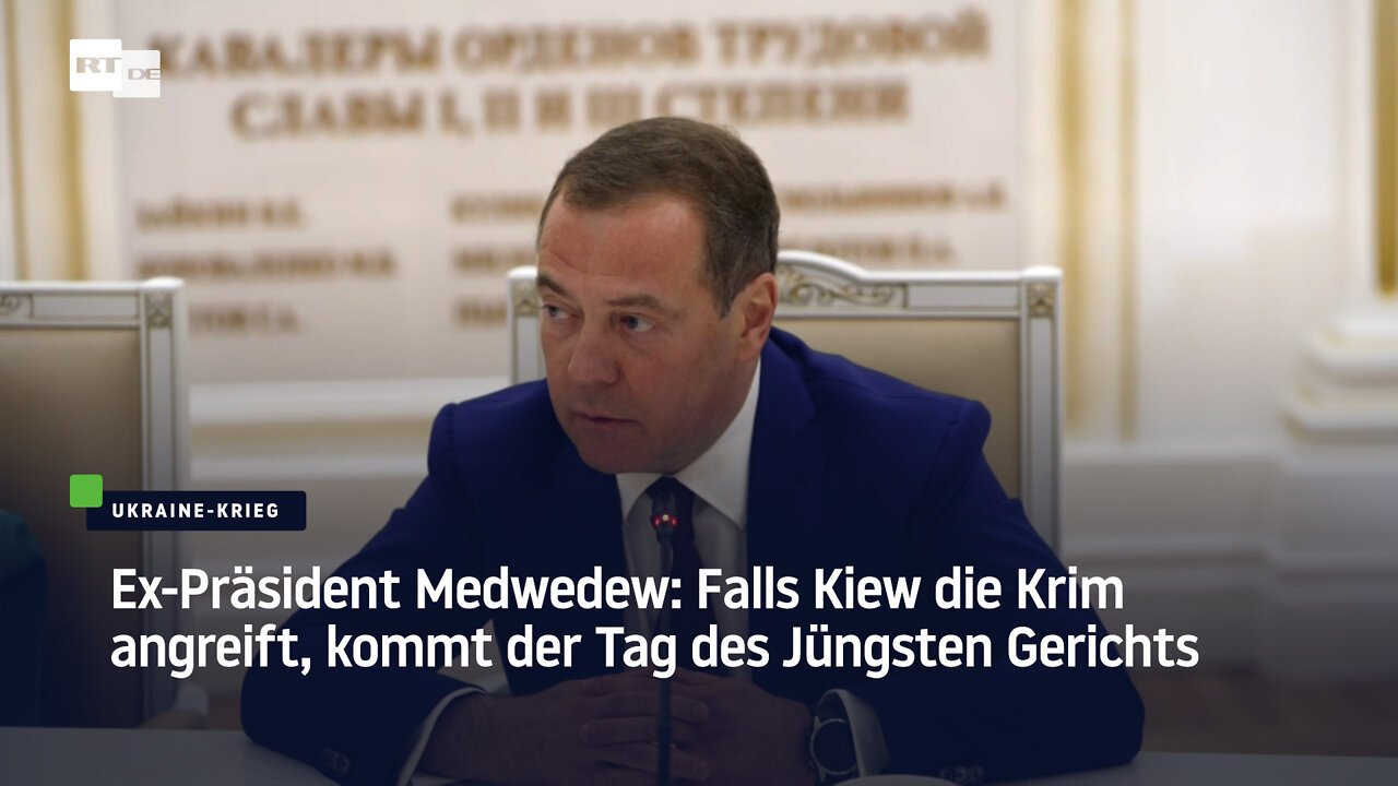 Ex-Präsident Medwedew: Falls Kiew die Krim angreift, kommt der Tag des Jüngsten Gerichts