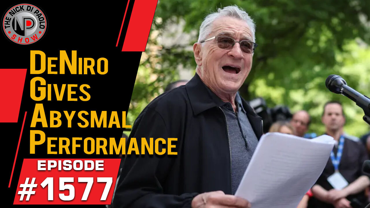 DeNiro Gives Abysmal Performance | Nick Di Paolo Show #1577