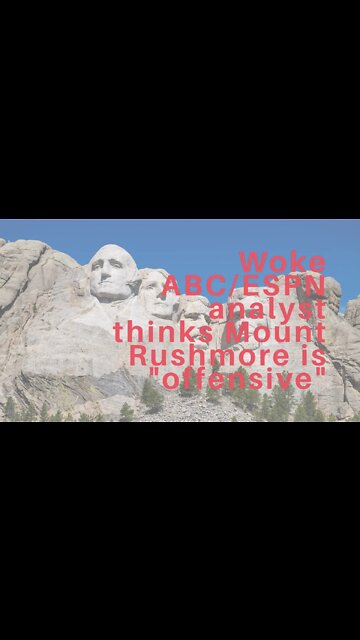 Woke ABC/ESPN analyst thinks Mount Rushmore is "offensive"