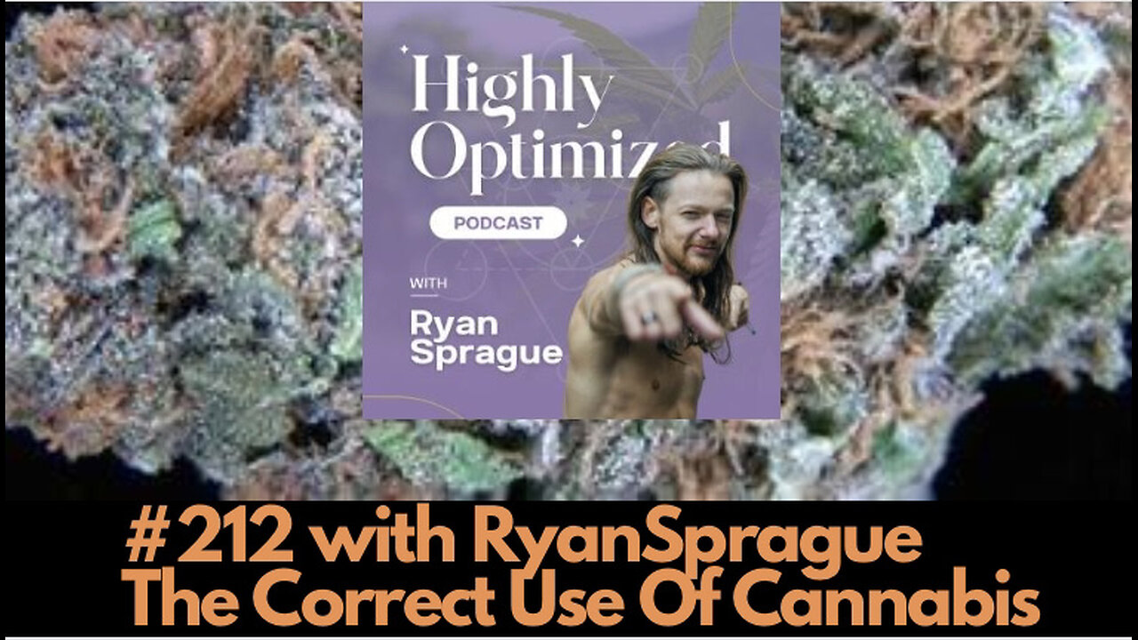 #212 Ryan Sprague || The Correct Use Of Cannabis