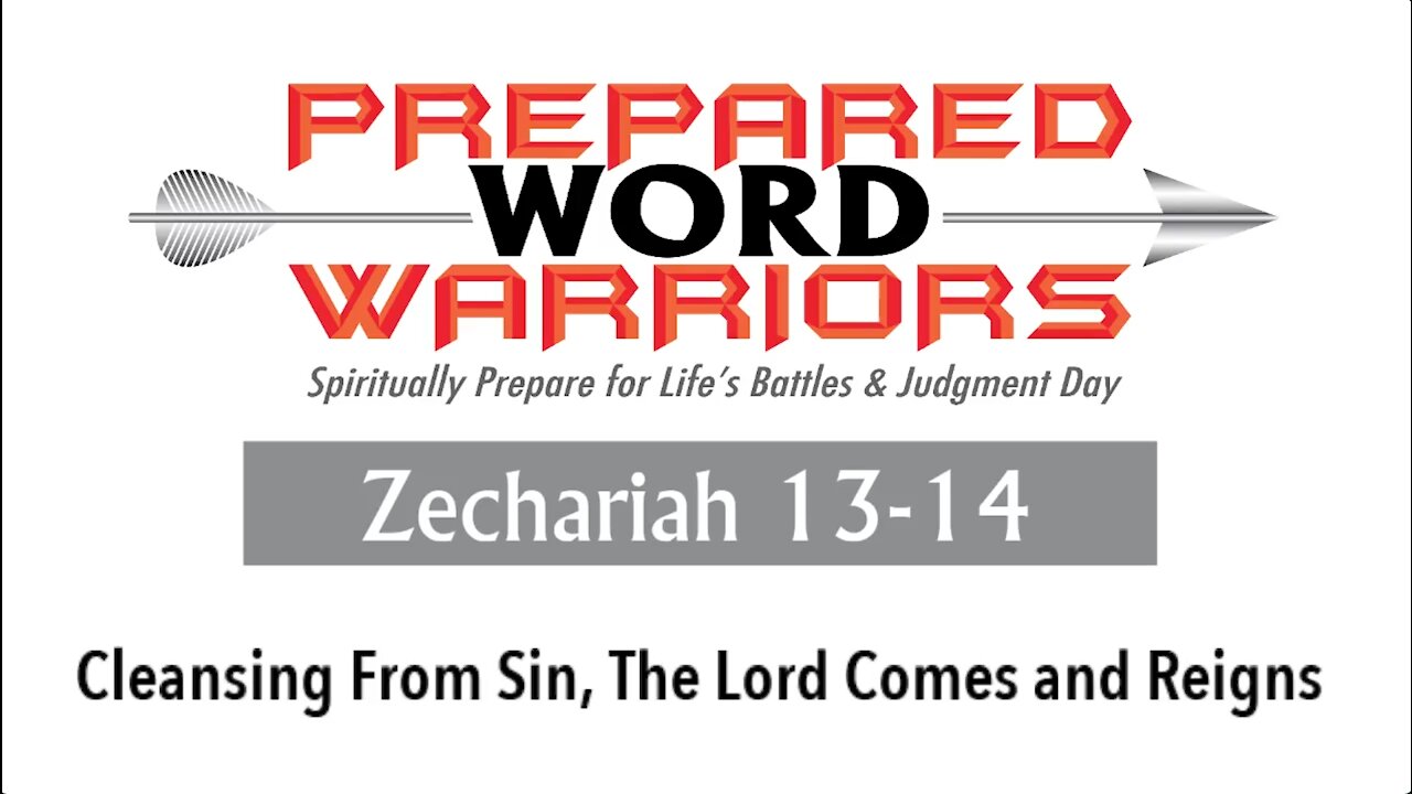 Reading the Bible: Zechariah 13-14. Cleansing From Sin, The Lord Comes and Reigns